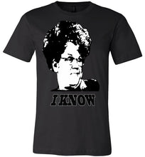 Load image into Gallery viewer, 'I KNOW' - ONLY 12 LEFT