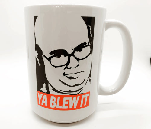 Exclusive 'Ya Blew It' 15 oz MUG! 2 Sided! -ONLY 5 LEFT!