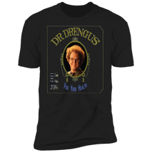 Load image into Gallery viewer, Exclusive &quot;DR. DRENGUS&quot; Premium Tees!