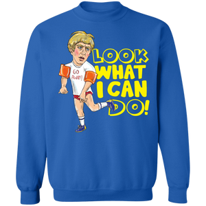 "Look What I Can Do"  Crewneck Pullover Sweatshirts!