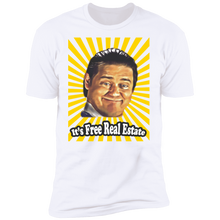 Load image into Gallery viewer, &quot;Free Real Estate&quot;  Premium Tees!